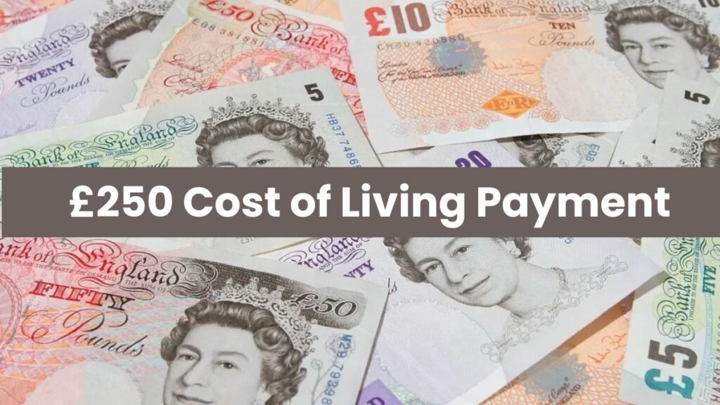 £250 UK Cost of Living Payment Set for July 2025 – Who Will Receive It?