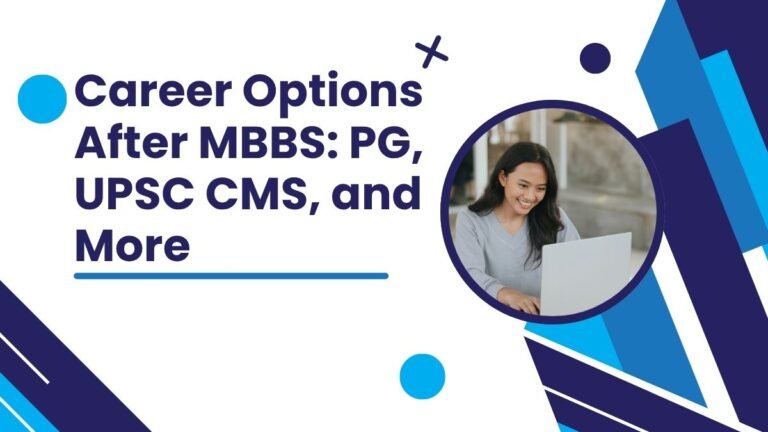 Career Options After MBBS: PG, UPSC CMS, and More